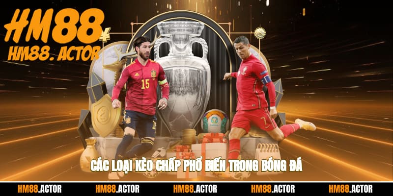  Các loại kèo chấp phổ biến trong bóng đá